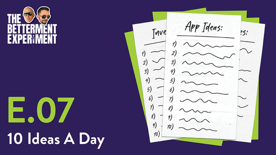 E07 | 10 Ideas A Day